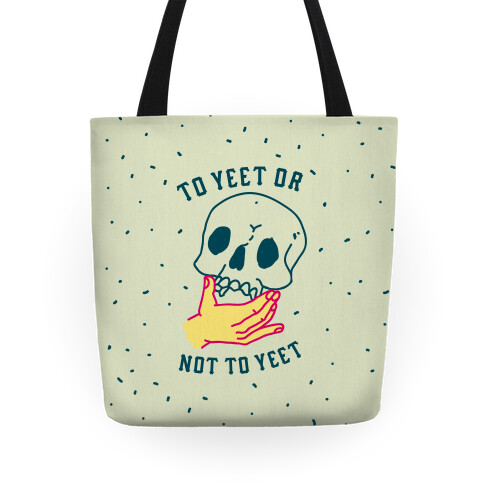 To Yeet Or Not To Yeet Tote