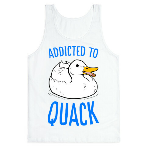 Addicted to Quack Tank Top