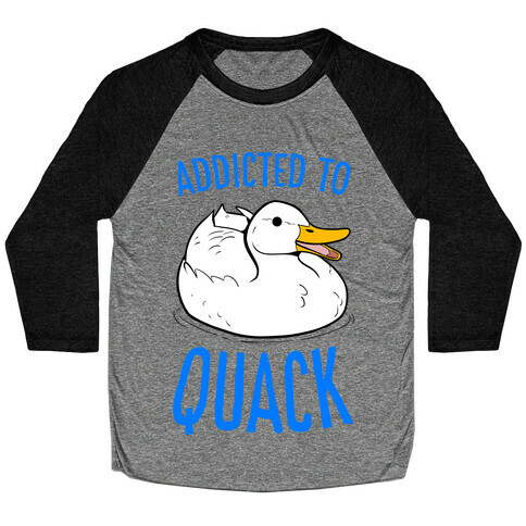 Addicted to Quack Baseball Tee