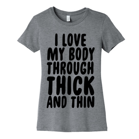 I Love My Body Through Thick and Thin Womens T-Shirt