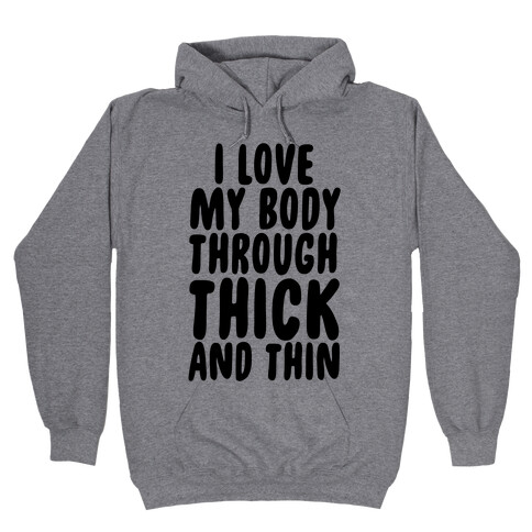 I Love My Body Through Thick and Thin Hooded Sweatshirt