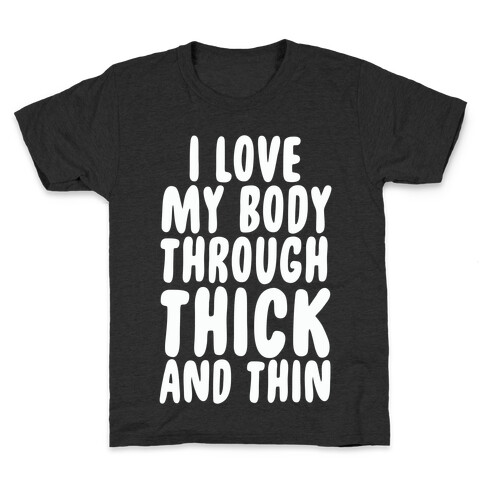 I Love My Body Through Thick and Thin Kids T-Shirt