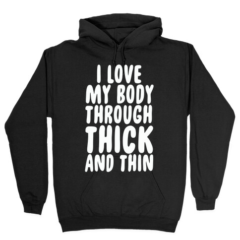 I Love My Body Through Thick and Thin Hooded Sweatshirt