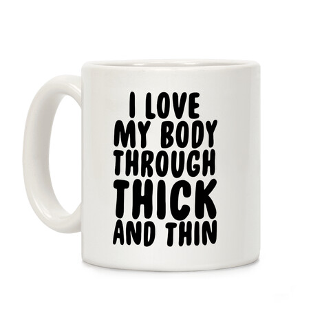 I Love My Body Through Thick and Thin Coffee Mug