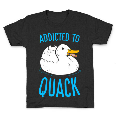 Addicted to Quack Kids T-Shirt