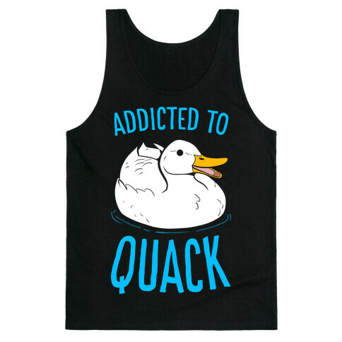 Addicted to Quack Tank Top