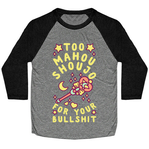 Too Mahou Shoujo For Your Bullshit Baseball Tee