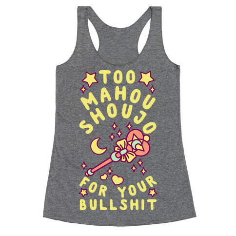 Too Mahou Shoujo For Your Bullshit Racerback Tank Top