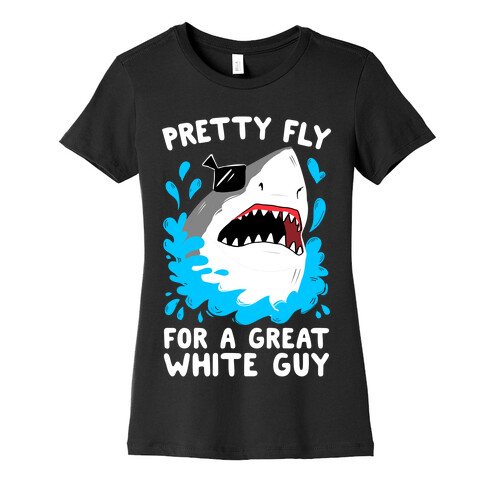 Pretty Fly For A Great White Guy Womens T-Shirt