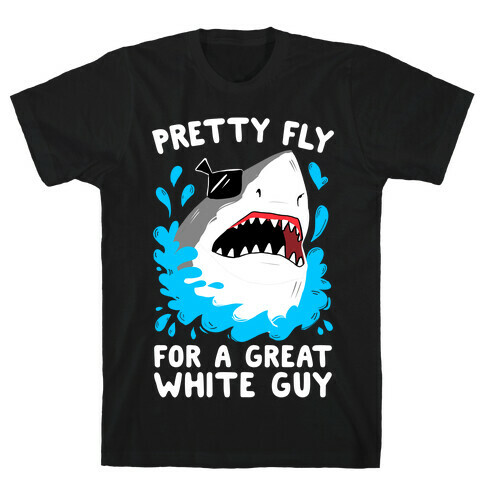 Pretty Fly For A Great White Guy T-Shirt