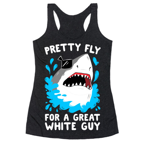 Pretty Fly For A Great White Guy Racerback Tank Top