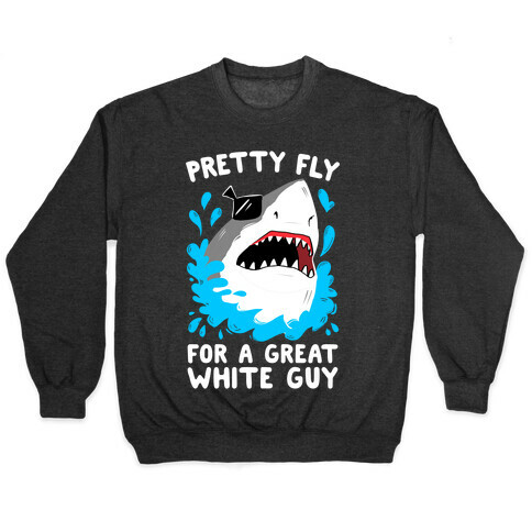 Pretty Fly For A Great White Guy Pullover