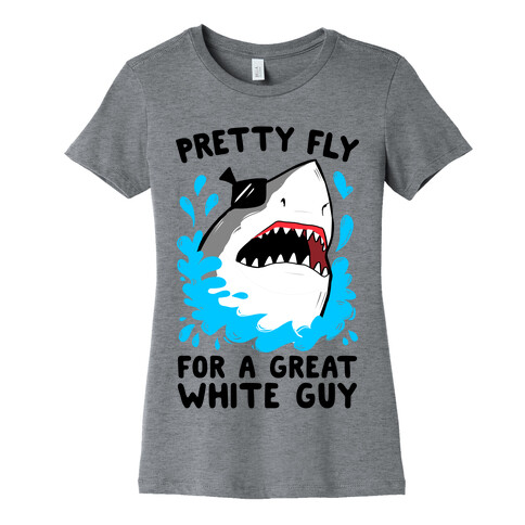 Pretty Fly For A Great White Guy Womens T-Shirt