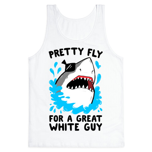 Pretty Fly For A Great White Guy Tank Top