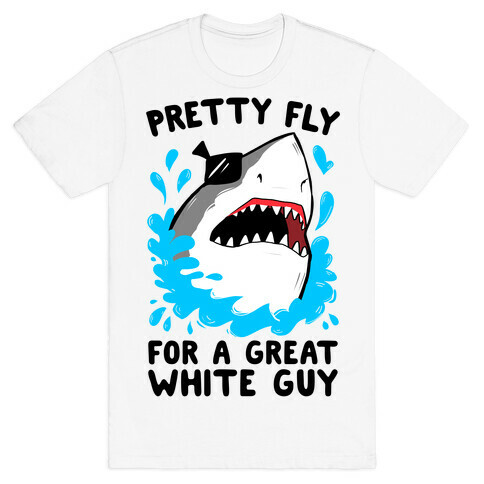 Pretty Fly For A Great White Guy T-Shirt