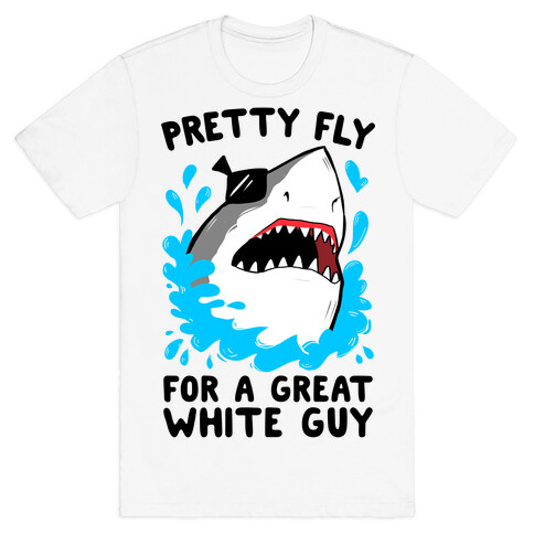 Pretty Fly For A Great White Guy T-Shirt