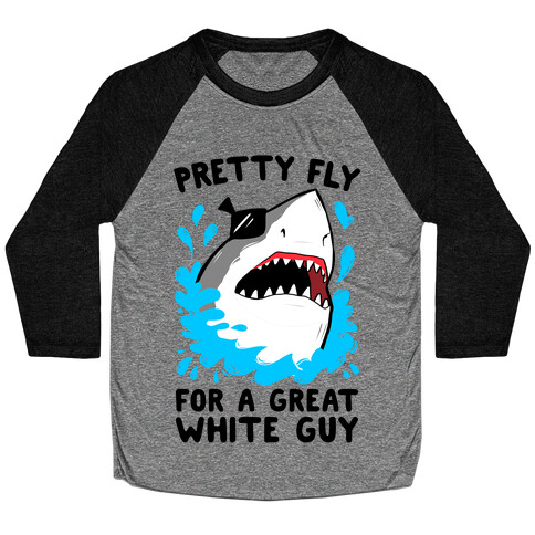 Pretty Fly For A Great White Guy Baseball Tee