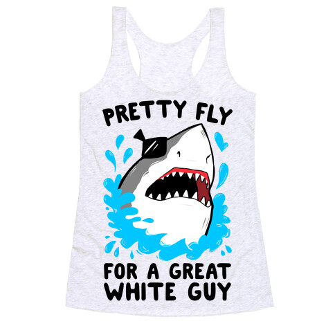 Pretty Fly For A Great White Guy Racerback Tank Top