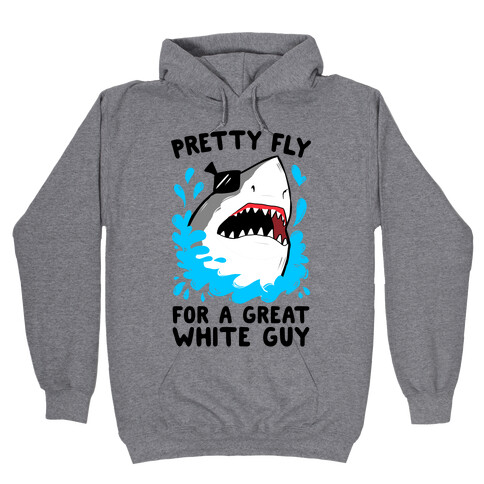 Pretty Fly For A Great White Guy Hooded Sweatshirt