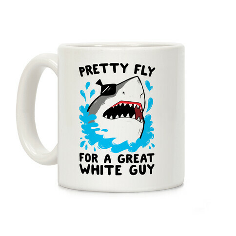 Pretty Fly For A Great White Guy Coffee Mug