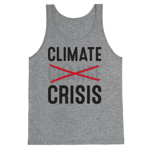 Climate Crisis Not Change Tank Top