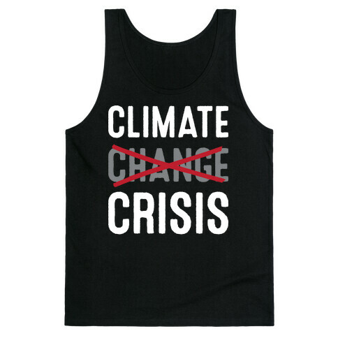 Climate Crisis Not Change Tank Top