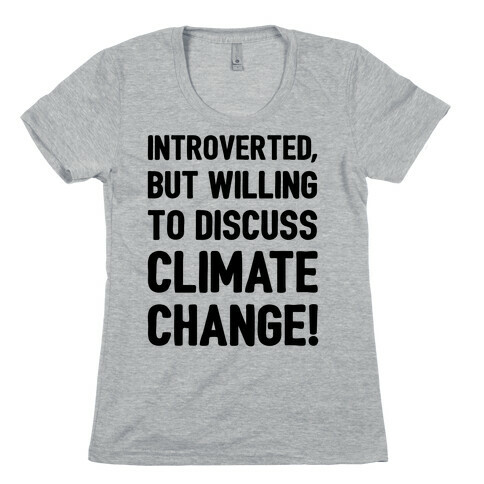 Introverted But Willing To Discuss Climate Change Womens T-Shirt