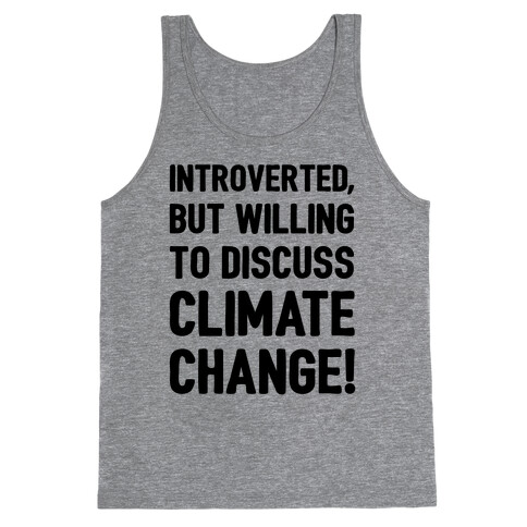 Introverted But Willing To Discuss Climate Change Tank Top