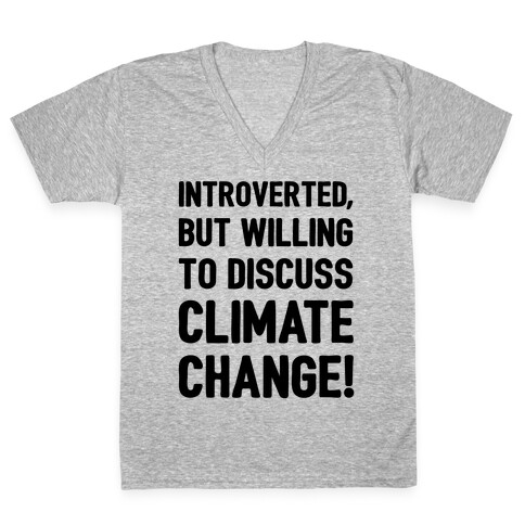 Introverted But Willing To Discuss Climate Change V-Neck Tee Shirt