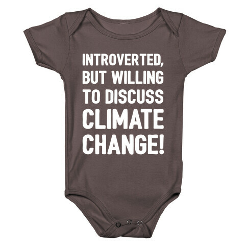 Introverted But Willing To Discuss Climate Change White Print Baby One-Piece