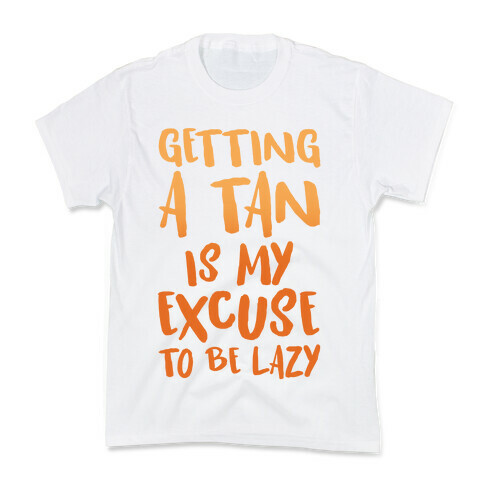 Getting A Tan Is My Excuse To Be Lazy Kids T-Shirt