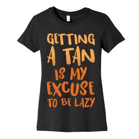 Getting A Tan Is My Excuse To Be Lazy White Print Womens T-Shirt