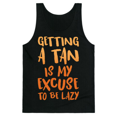 Getting A Tan Is My Excuse To Be Lazy White Print Tank Top