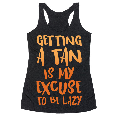 Getting A Tan Is My Excuse To Be Lazy White Print Racerback Tank Top