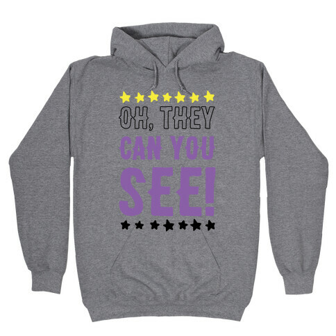 Oh They Can You See Gender Non-Binary  Hooded Sweatshirt