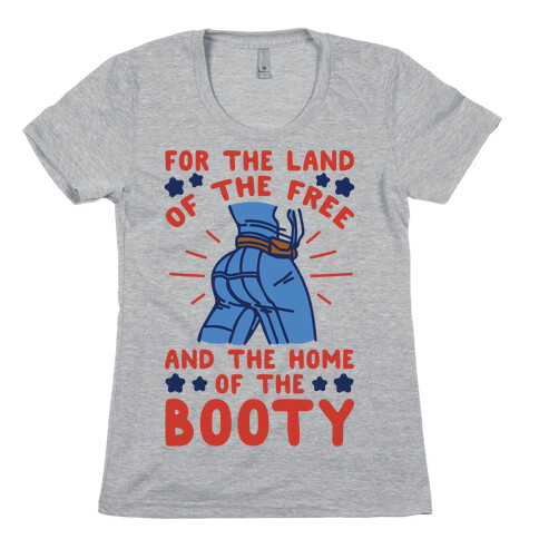 For The Land of The Free and The Home of The Booty Parody Womens T-Shirt