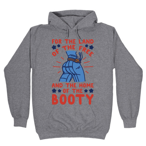 For The Land of The Free and The Home of The Booty Parody Hooded Sweatshirt