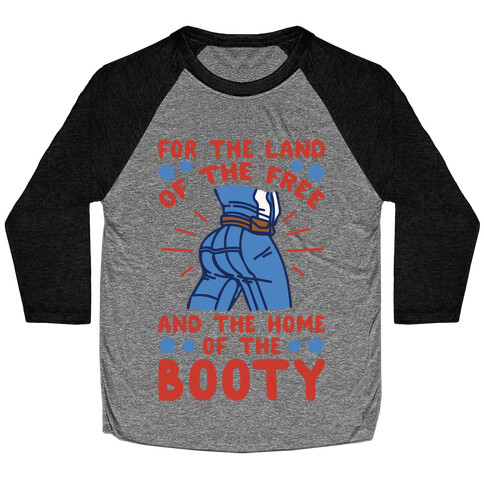 For The Land of The Free and The Home of The Booty Parody White Print Baseball Tee