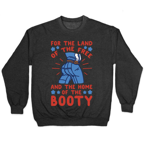 For The Land of The Free and The Home of The Booty Parody White Print Pullover