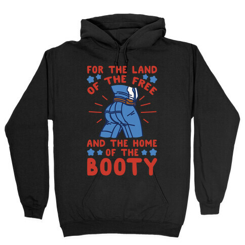 For The Land of The Free and The Home of The Booty Parody White Print Hooded Sweatshirt