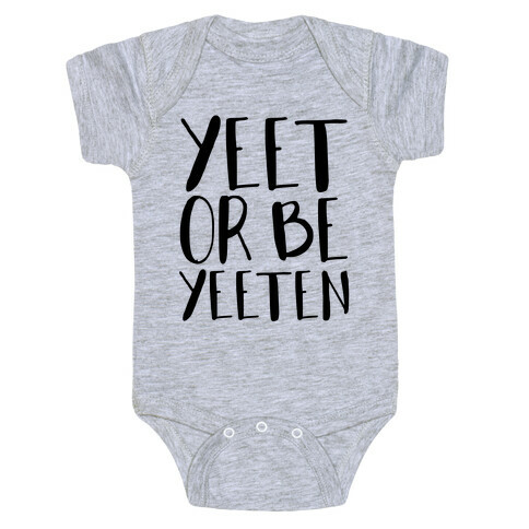 Yeet Or Be Yeeten Baby One-Piece