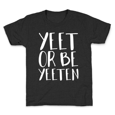 Yeet Or Be Yeeten Kids T-Shirt