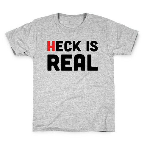 Heck is Real Kids T-Shirt