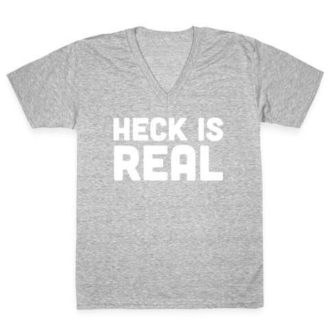 Heck is Real V-Neck Tee Shirt