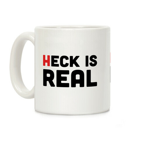 Heck is Real Coffee Mug