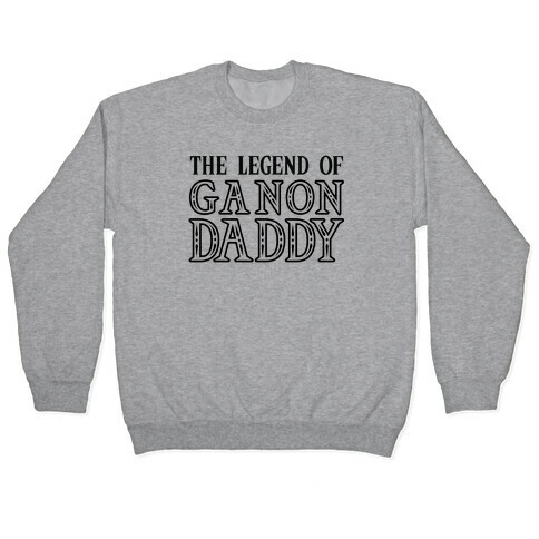 The Legend of Gannon Daddy Pullover