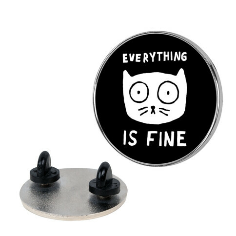 Everything Is Fine Cat Pin