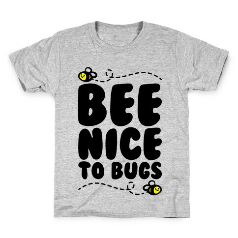 Bee Nice To Bugs Kids T-Shirt