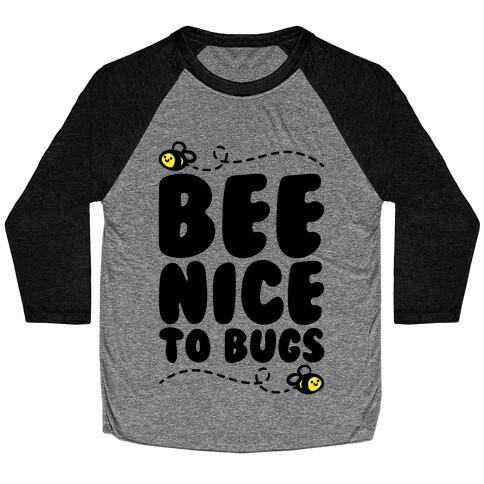 Bee Nice To Bugs Baseball Tee