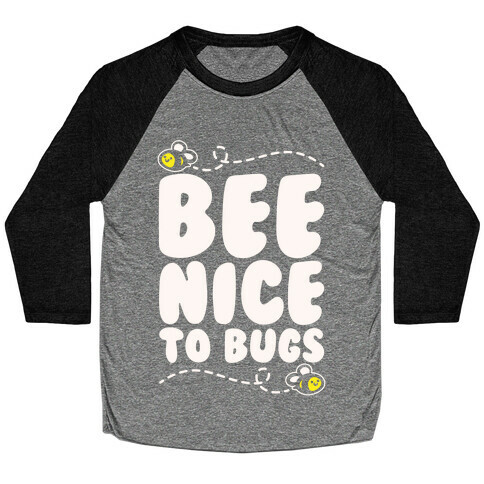 Bee Nice To Bugs White Print Baseball Tee